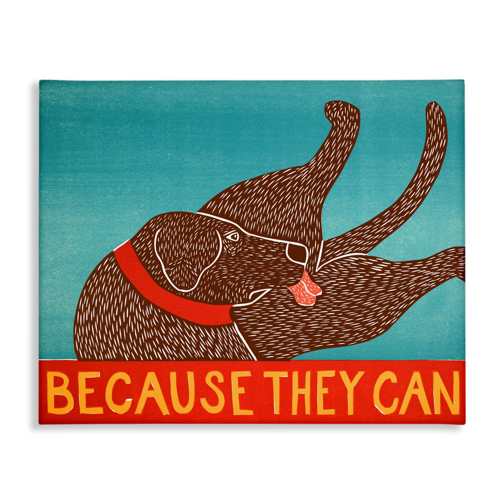 Because They Can Funny Dog Canvas Wall Art, design by Stephen Huneck