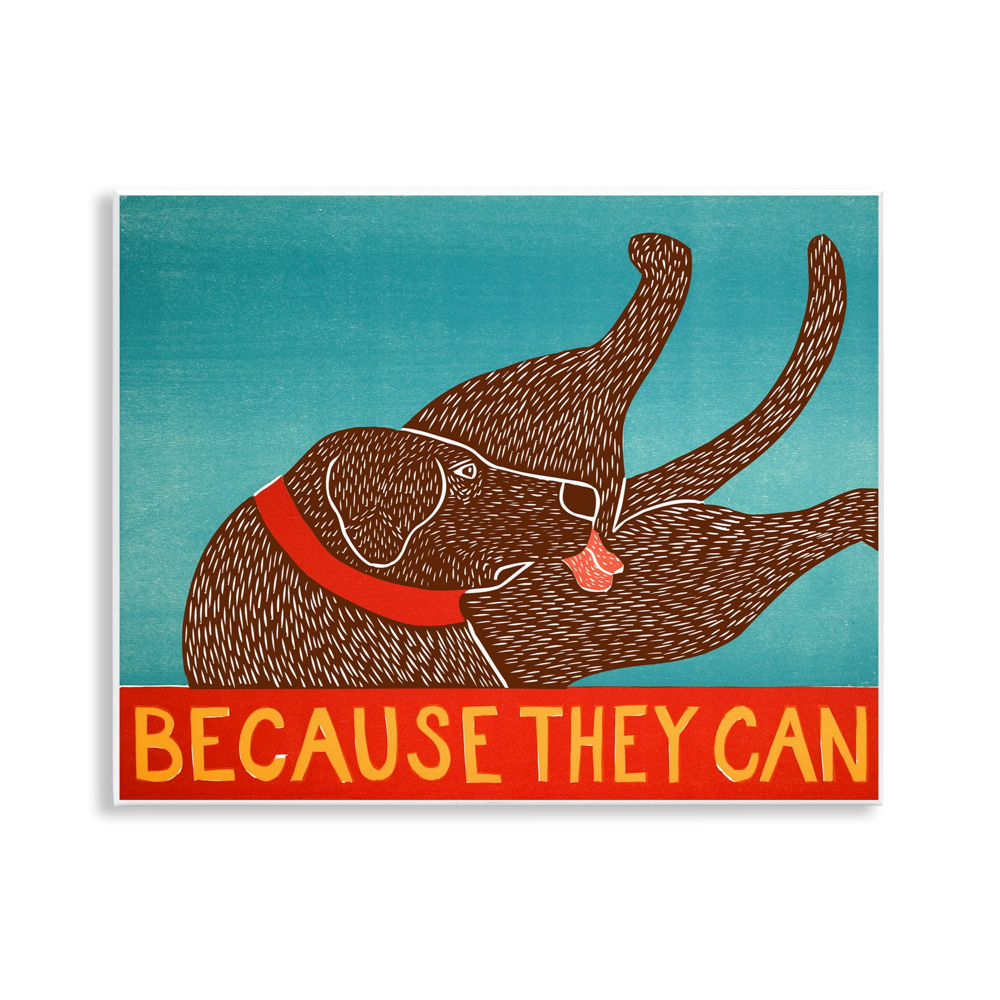 Because They Can Funny Dog Wall Plaque Art, design by Stephen Huneck