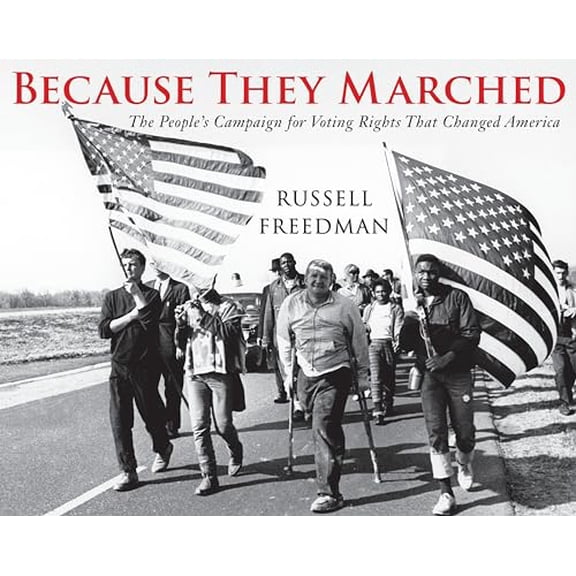 Pre-Owned Because They Marched: The People's Campaign for Voting Rights That Changed America (Paperback) 0823435687 9780823435685