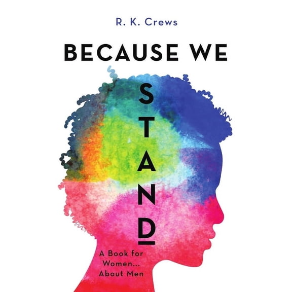 Because We Stand: A Book for Women ... About Men, (Paperback)
