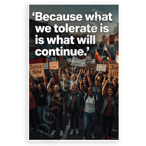 "Because What We Tolerate Is What Will Continue" Protest Crowd Inspirational 12x18 US Made Poster