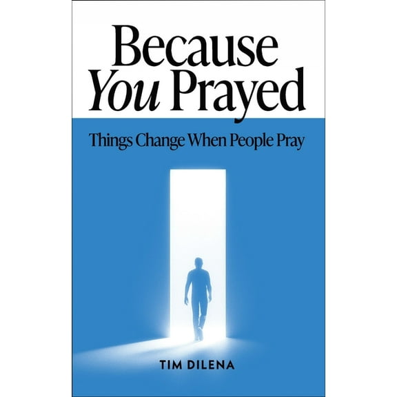 Because You Prayed: Things Change When People Pray, (Paperback)