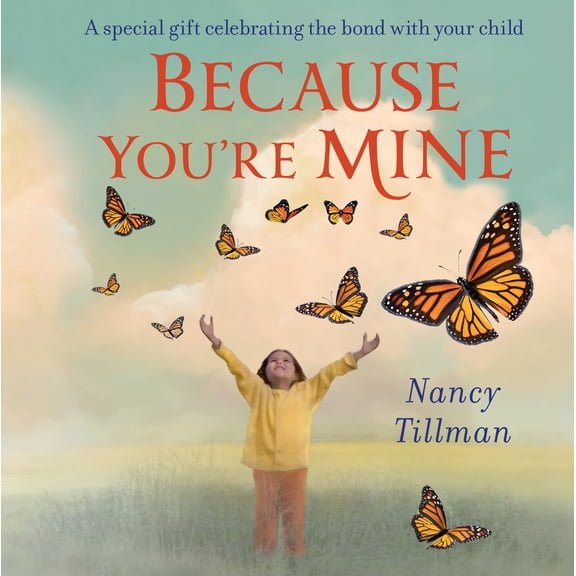 Because You're Mine: A special gift celebrating the bond with your child