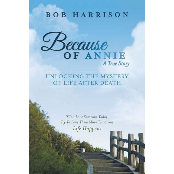 Because of Annie: Unlocking the Mystery of Life After Death, (Paperback)