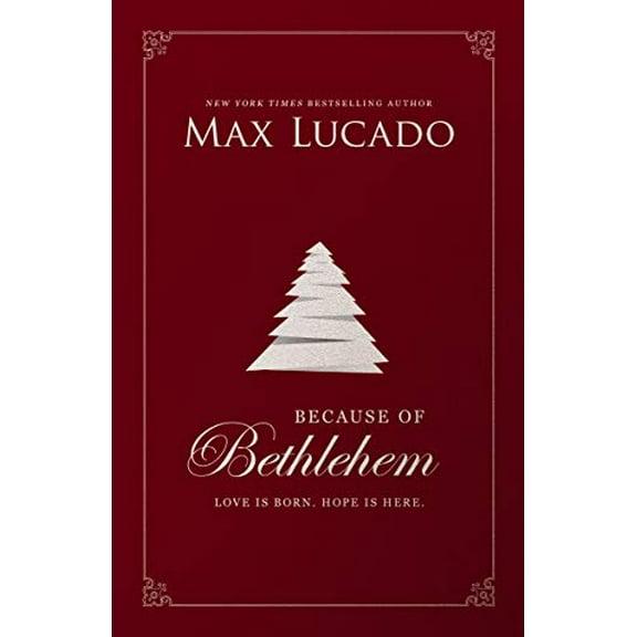 Pre-Owned Because of Bethlehem: Love Is Born, Hope Is Here - Devotional Meditations to Prepare Your Heart During the Advent Season (the Perfect Christian Christ (Hardcover) 078523134X 9780785231349