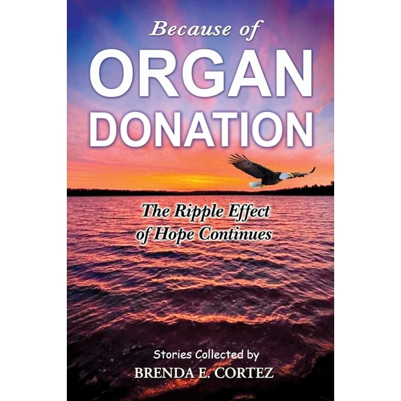 Because of Organ Donation Because of Organ Donation: The Ripple Effect of Hope Continues, Book 3, (Paperback)