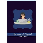 Because of Payroll Journal For Payroll and Accountant Work, Paperback
