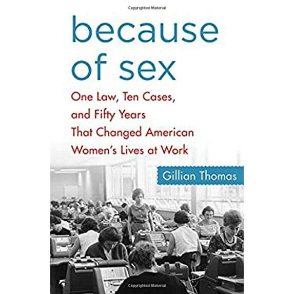 Pre-Owned Because of Sex: One Law, Ten Cases, and Fifty Years That Changed American Women's Lives at Work (Hardcover)