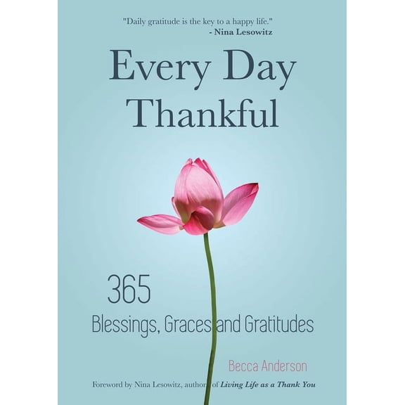 Becca's Prayers Every Day Thankful: 365 Blessings, Graces and Gratitudes (Alcoholics Anonymous, Daily Reflections, Christian Devotional,, (Paperback)