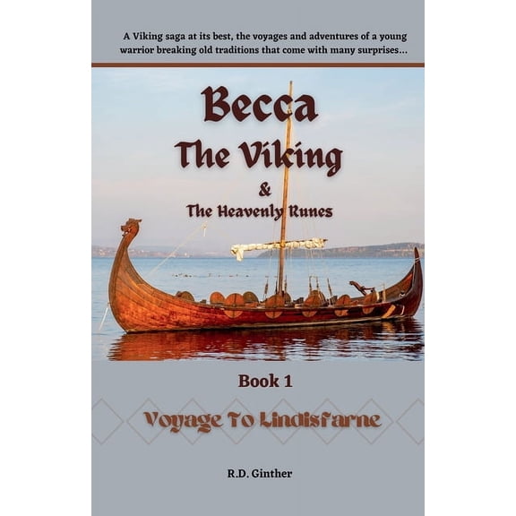 Becca the Viking & the Heavenly Runes Becca The Viking & The Heavenly Runes Book 1, Voyage to Lindisfarne, Book 1, (Paperback)