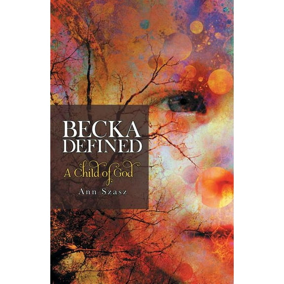 Becka Defined: A Child of God (Paperback)