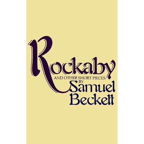Beckett, Samuel Rockabye and Other Short Pieces, (Paperback)
