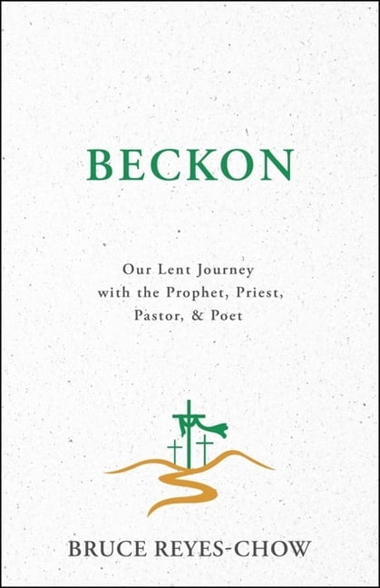 Beckon: Our Lent Journey with the Prophet, Priest, Pastor, & Poet, (Paperback)