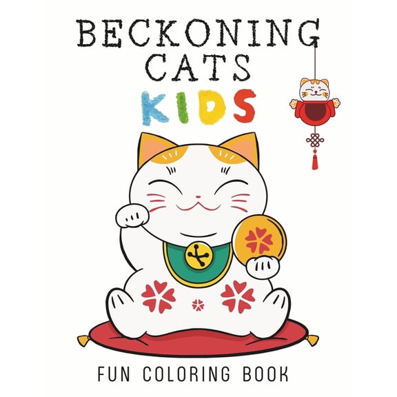 Beckoning Cat Kids: 50 illustrations of the lucky cat, your path to fortune and fun. Charming and large images to color , (Paperback)