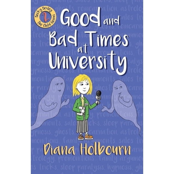 Becky Bexley the Child Genius Good and Bad Times at University: Fun, Interviewing a Celebrity's Brother, the Paranormal, and Stress at University, Book 2, (Paperback)