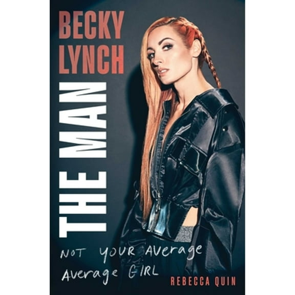 Pre-Owned Becky Lynch: The Man: Not Your Average Average Girl Hardcover