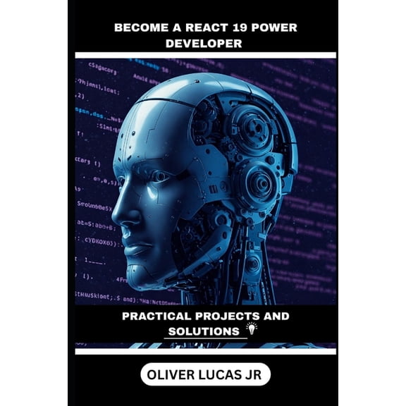 Become A React 19 Power Developer: Practical Projects And Solutions, (Paperback)