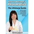 thumbnail image 1 of How to Become a Pharmacist The Ultimate Guide Job Description, Training, Degree, Pharm D, Certification, Salary, Schools, Pharmacy Tech, Technician, Assistant - All Covered (Paperback), 1 of 1