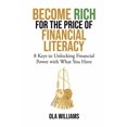 thumbnail image 1 of Become Rich for the Price of Financial Literacy: 8 Keys to Unlocking Financial Power With What You Have, (Paperback), 1 of 1