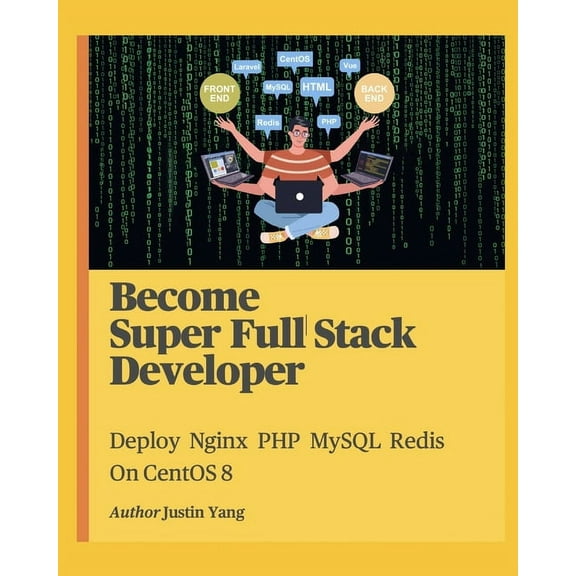 Become Super Full Stack Developer : Deploy Nginx PHP MySQL Redis On CentOS 8 (Paperback)