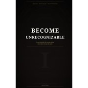 Become Unrecognizable A short book for the version of you that refuses to stay the same, Paperback