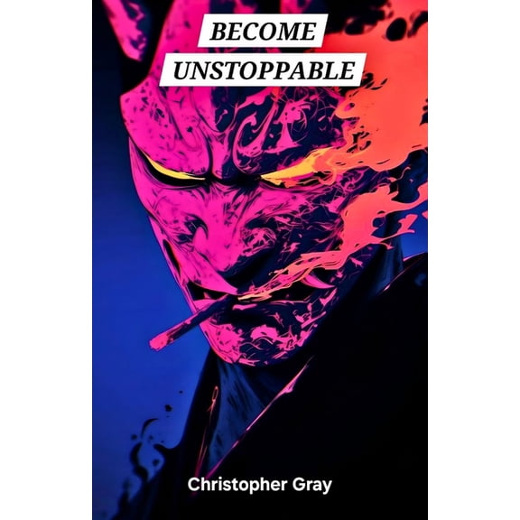 Become Unstoppable: Master Discipline, Focus, and Productivity, (Paperback)