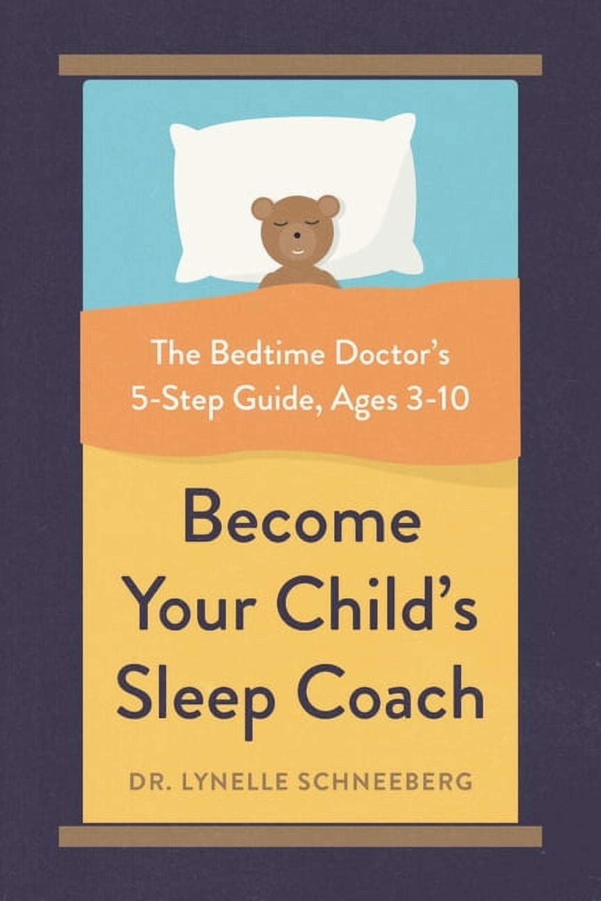 Your Child's Sleep Coach The Bedtime Doctor's 5Step Guide, Ages 310 (Paperback