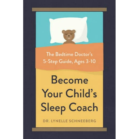 Pre-Owned Become Your Child's Sleep Coach: The Bedtime Doctor's 5-Step Guide, Ages 3-10 Paperback