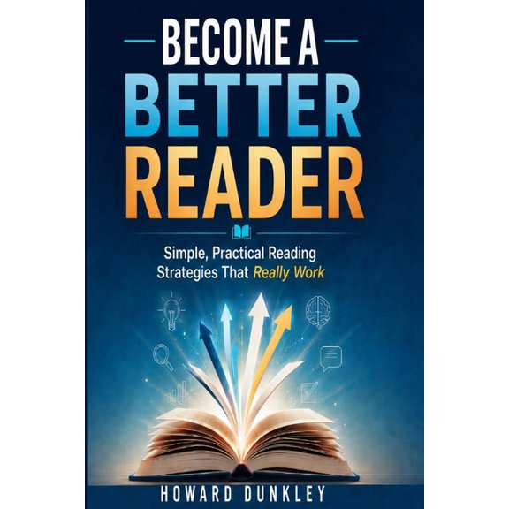 The Become Better Become a Better Reader: Simple, Practical Reading Strategies That Really Work, (Paperback)