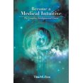 thumbnail image 1 of Pre-Owned Become a Medical Intuitive: The Complete Developmental Course (Paperback) 1608081303 9781608081301, 1 of 1