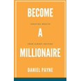 thumbnail image 1 of Become a Millionaire: Creating Wealth From Almost Nothing, (Paperback), 1 of 1