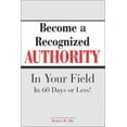thumbnail image 1 of Pre-Owned Become A Recognized Authority In Your Field - In 60 Days Or Less (Paperback) 002864283X 9780028642833, 1 of 1