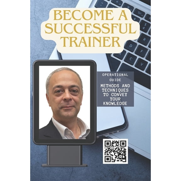 Become a Successful Trainer: Practical operational guide with methods and techniques for transmitting information, (Paperback)