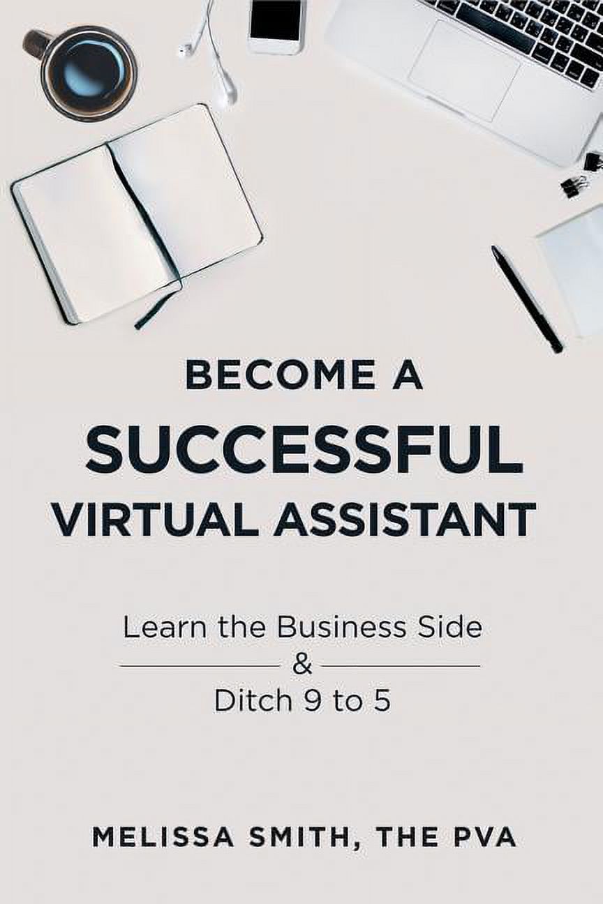 MELISSA SMITH Become a Successful Virtual Assistant: Learn the Business Side & Ditch 9 to 5 (Paperback)