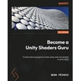 thumbnail image 1 of Become a Unity Shaders Guru: Create advanced game visuals using code and graphs in Unity 2022, (Paperback), 1 of 1