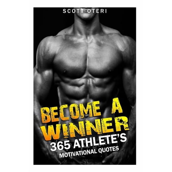 Become A Winner: 365 Athlete's Motivational Quotes, (Paperback)