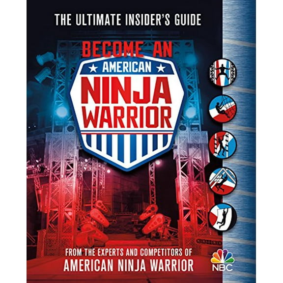 Pre-Owned Become an American Ninja Warrior: The Ultimate Insider's Guide (Hardcover) 1250183308 9781250183309