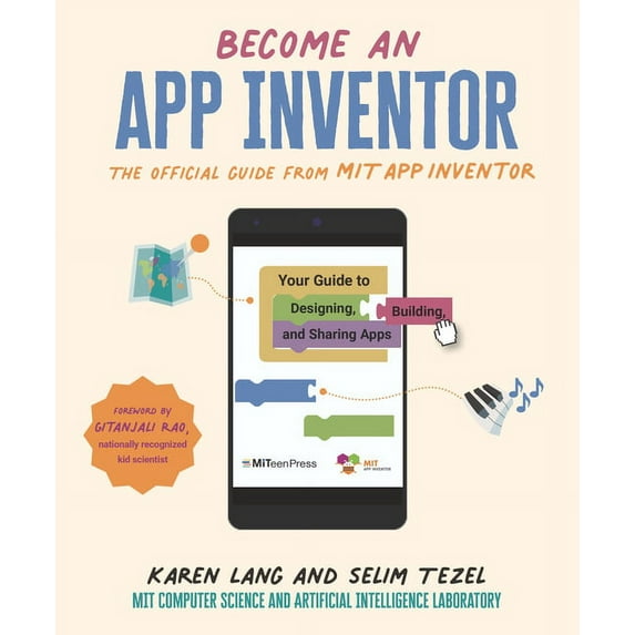 Become an App Inventor: The Official Guide from Mit App Inventor: Your Guide to Designing, Building, and Sharing Apps, (Hardcover)