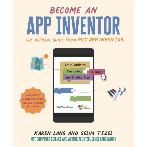 Become an App Inventor: The Official Guide from Mit App Inventor: Your Guide to Designing, Building, and Sharing Apps, (Hardcover)