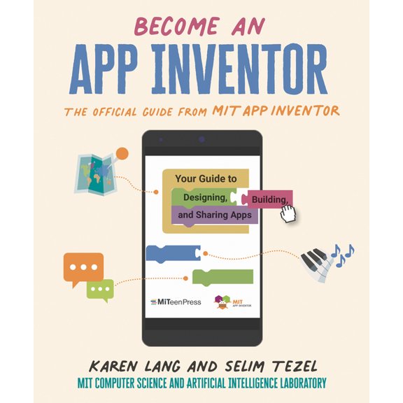 Become an App Inventor: The Official Guide from Mit App Inventor: Your Guide to Designing, Building, and Sharing Apps, (Paperback)