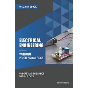 Become an Engineer Without Prior Knowled Electrical engineering without prior knowledge: Understand the basics within 7 days, (Paperback)