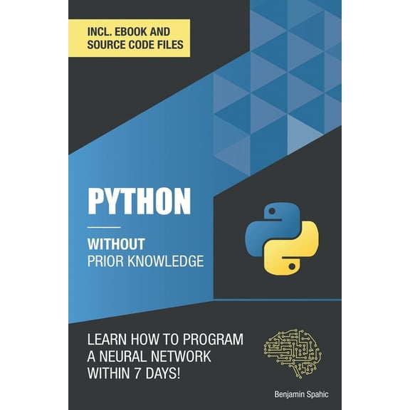 Become an Engineer Without Prior Knowledge: Python 3 Without Prior Knowledge: Learn how to program a neural network within 7 days (Paperback)
