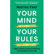 Your Mind, Your Rules Take Control of Your Thinking to Transform Your Life, Hardcover