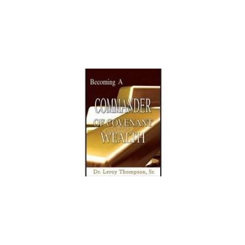 Pre-Owned Becoming A Commander Of Covenant Wealth (Paperback) 1931804362 9781931804363