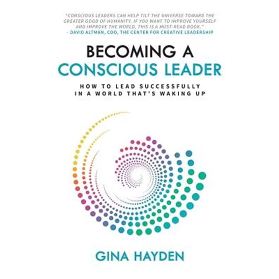 Pre-Owned Becoming A Conscious Leader: How To Lead Successfully In A World That's Waking Up (Paperback) 099338594X 9780993385940