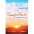 thumbnail image 1 of Becoming A Nonagenarian : An Autobiography   Geraldine M. Winkler (Paperback), 1 of 1