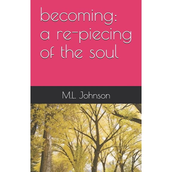 Becoming: A Re-Piecing of the Soul (Paperback)