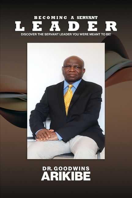 Becoming A Servant Leader: Discover the Servant Leader You Were Meant to Be, (Paperback)
