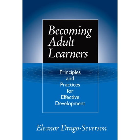 Pre-Owned Becoming Adult Learners: Principles and Practices for Effective Development (Paperback) 0807744840 9780807744840