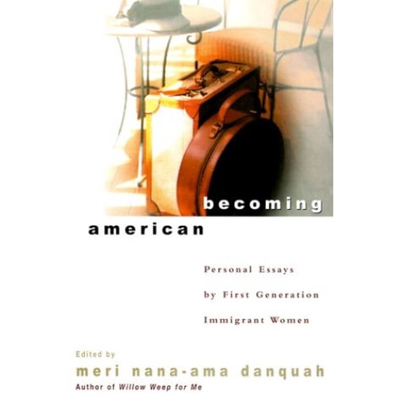 Pre-Owned Becoming American: Personal Essays by First Generation Immingrant Women Hardcover